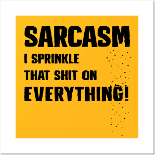 Sarcasm - I Sprinkle That Shit On Everything! Posters and Art